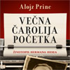 Večna čarolija početka - Životopis Hermana Hesea, autora Alojza Princa